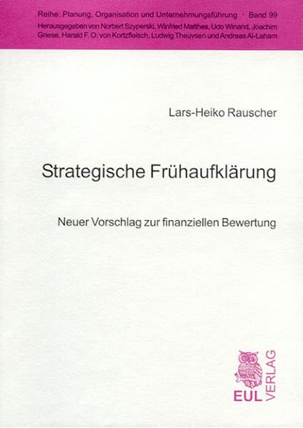 Strategische Frühaufklärung: Neuer Vorschlag zur finanziellen Bewertung (Planung, Organisation und Unternehmungsführung) Law