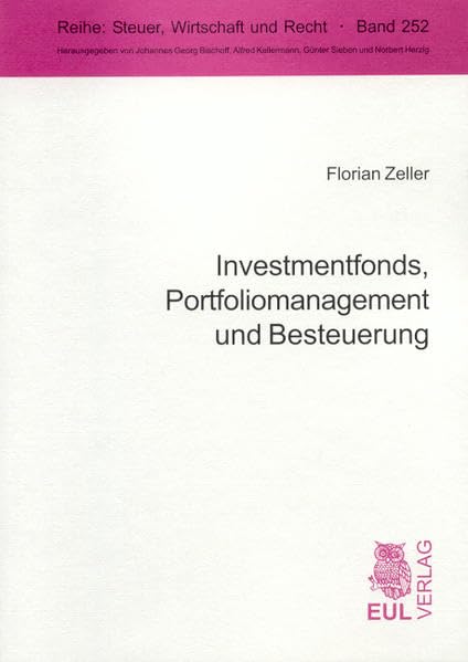 Investmentfonds, Portfoliomanagement und Besteuerung: Diss.. Ausgezeichnet m. d. Förderpreis des Forums Münchner Betriebswirte (Netzwerk LMU ... (Steuer, Wirtschaft und Recht) Law