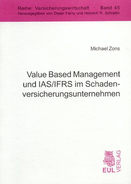 Value Based Management und IAS/IFRS im Schadenversicherungsunternehmen (Versicherungswirtschaft) Law