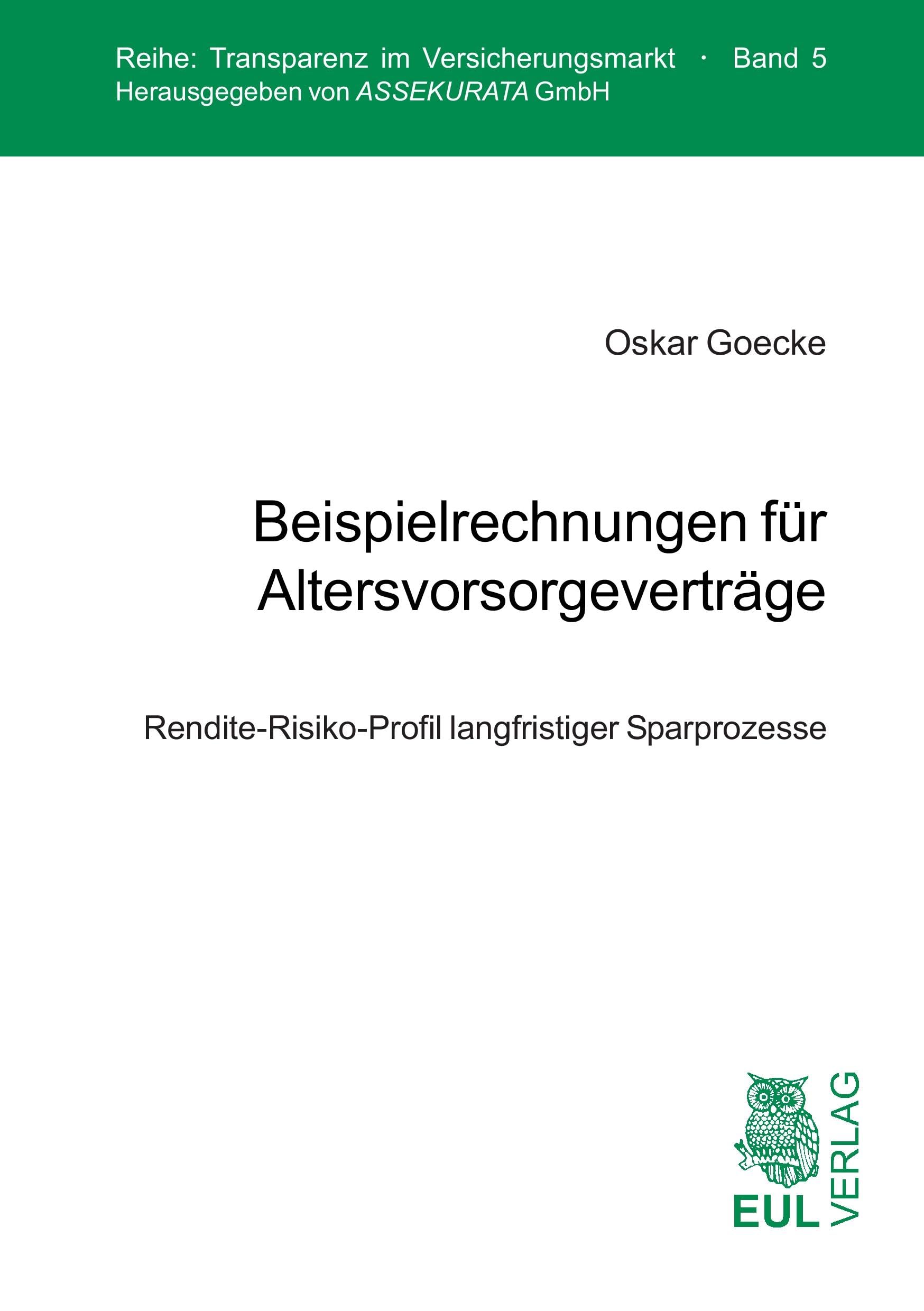Beispielrechnungen für Altersvorsorgeverträge: Rendite-Risiko-Profil langfristiger Sparprozesse (Transparenz im Versicherungsmarkt) Law