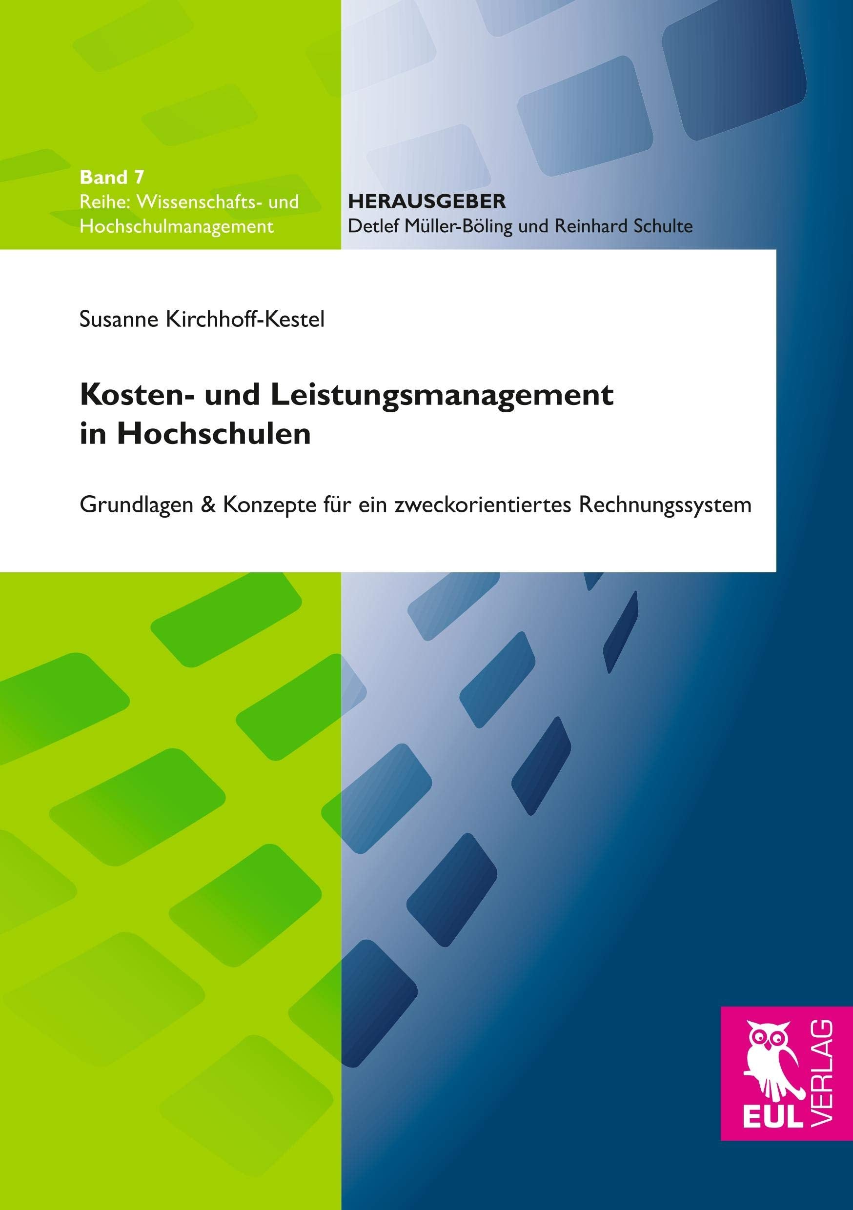 Kosten- und Leistungsmanagement in Hochschulen: Grundlagen und Konzepte für ein zweckorientiertes Rechnungssystem: Grundlagen & Konzepte für ein ... (Wissenschafts- und Hochschulmanagement) Law