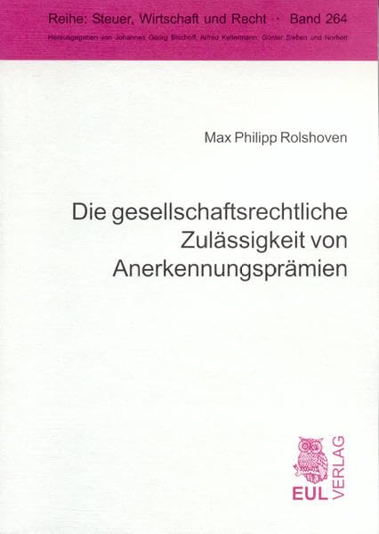 Die gesellschaftsrechtliche Zulässigkeit von Anerkennungsprämien (Steuer, Wirtschaft und Recht) Law