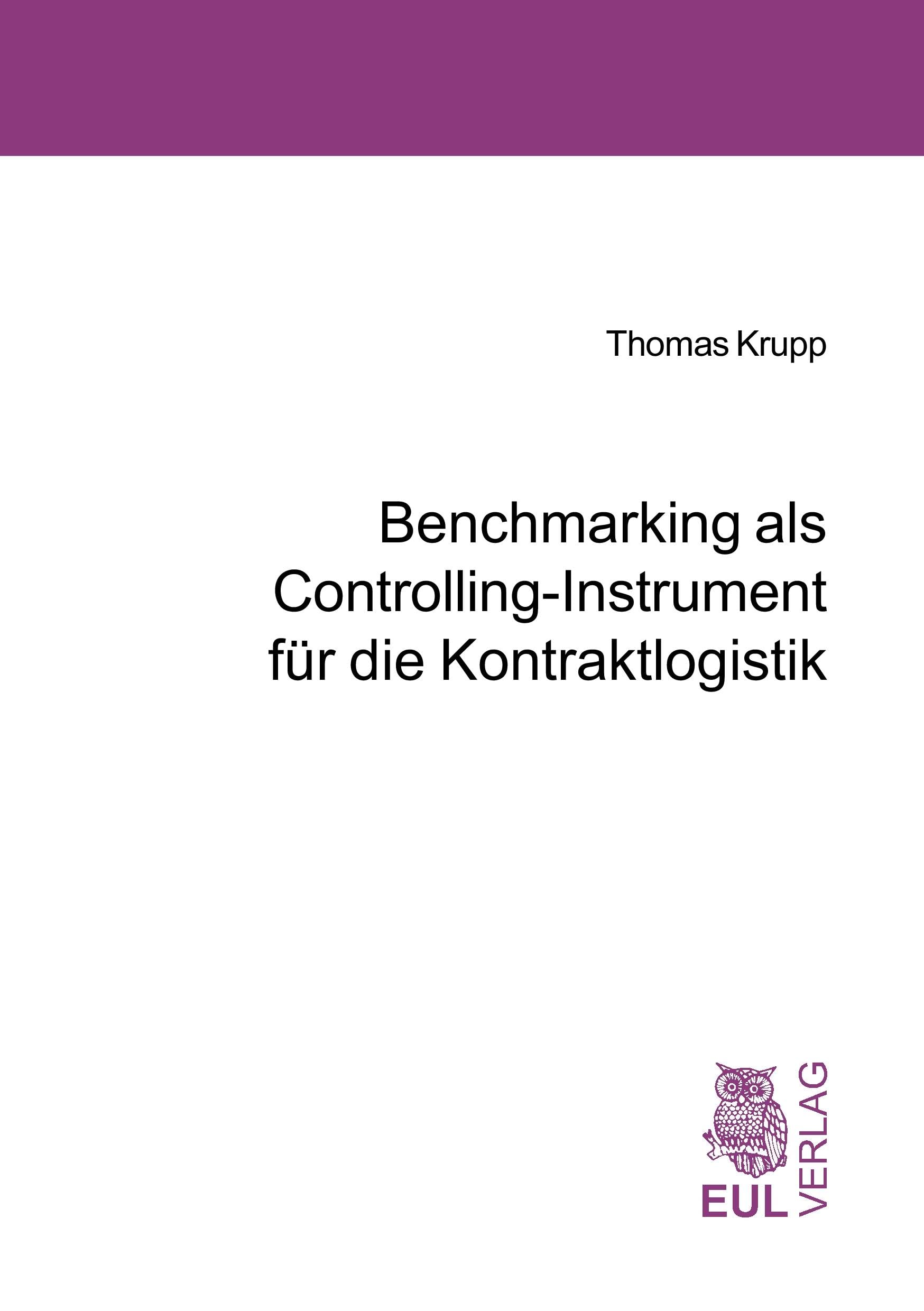 Benchmarking als Controllling-Instrument für die Kontraktlogistik: Prozessbenchmarking für Logistikdienstleister am Beispiel von Lagerdienstleistungen Law