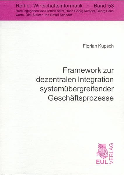 Framework zur dezentralen Integration systemübergreifender Geschäftsprozesse (Wirtschaftsinformatik) Law