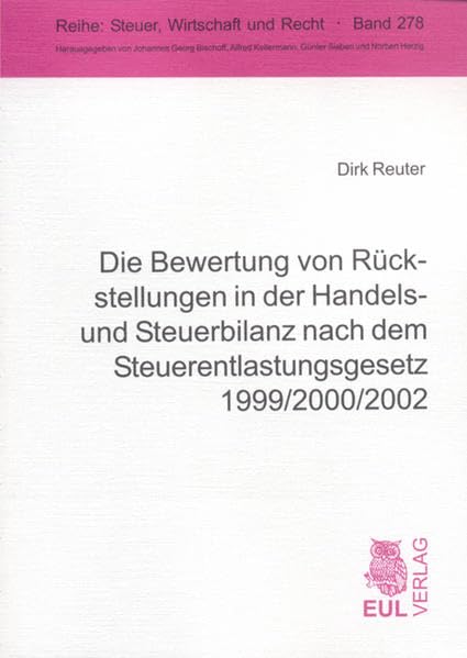 Die Bewertung von Rückstellungen in der Handels- und Steuerbilanz nach dem Steuerentlastungsgesetz 1999/2000/2002 (Steuer, Wirtschaft und Recht) Law
