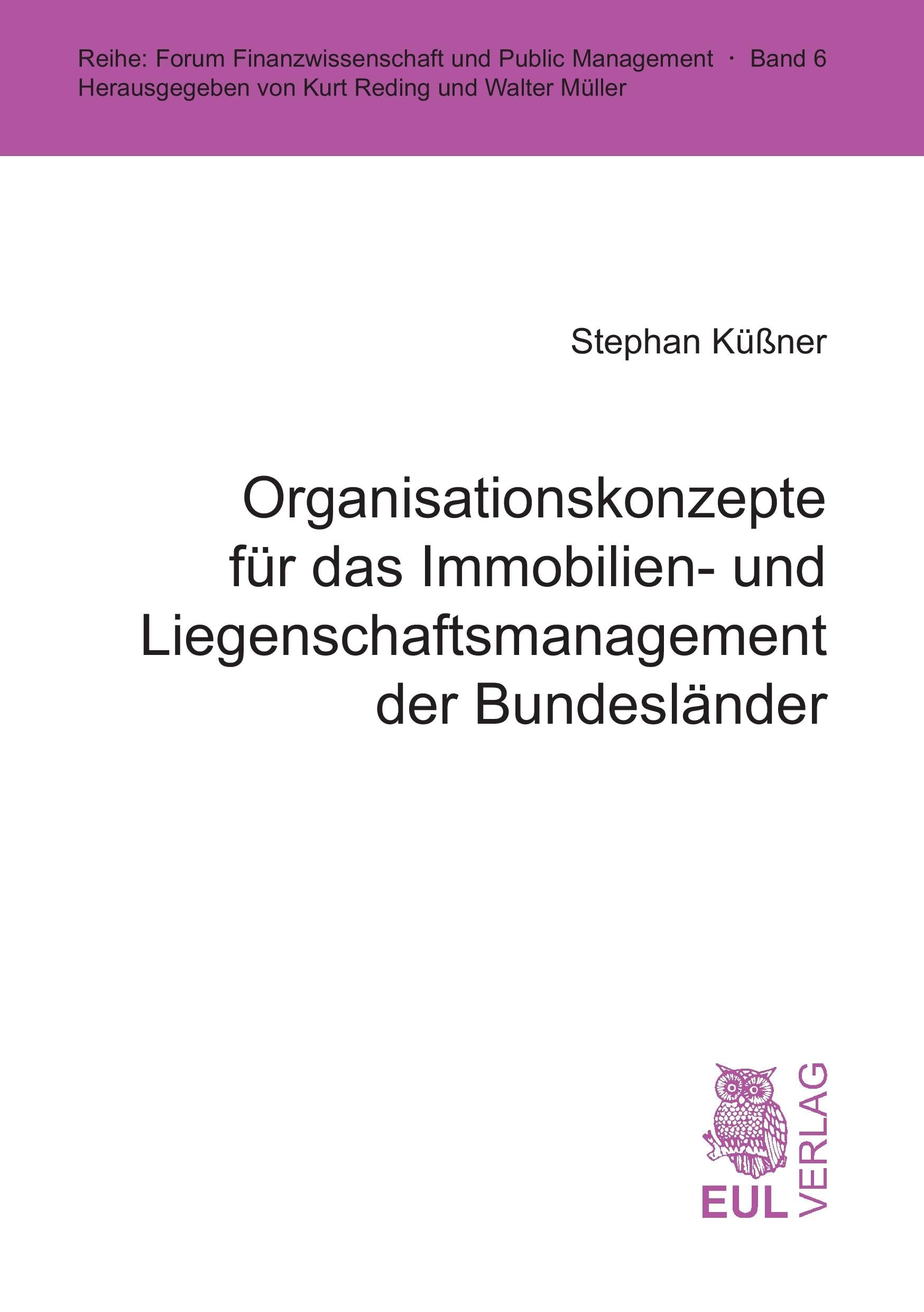 Organisationskonzepte für das Immobilien- und Liegenschaftsmanagement der Bundesländer (Forum Finanzwissenschaft und Public Management) Law