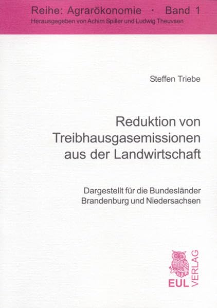 Reduktion von Treibhausgasemissionen aus der Landwirtschaft: Dargestellt für die Bundesländer Brandenburg und Niedersachsen (Agrarökonomie) Law