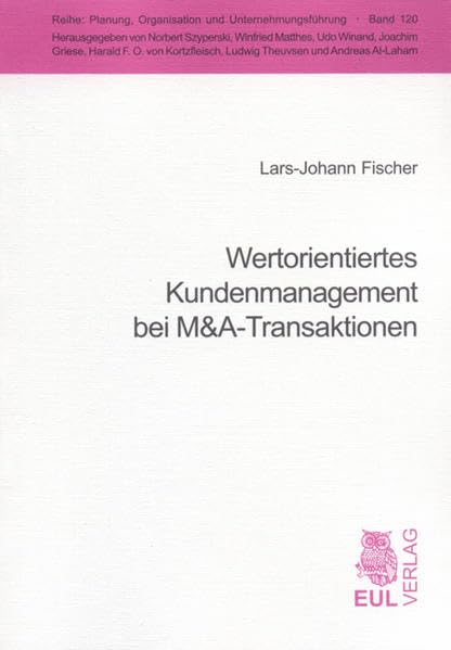 Wertorientiertes Kundenmanagement bei M&A-Transaktionen (Planung, Organisation und Unternehmungsführung) Law