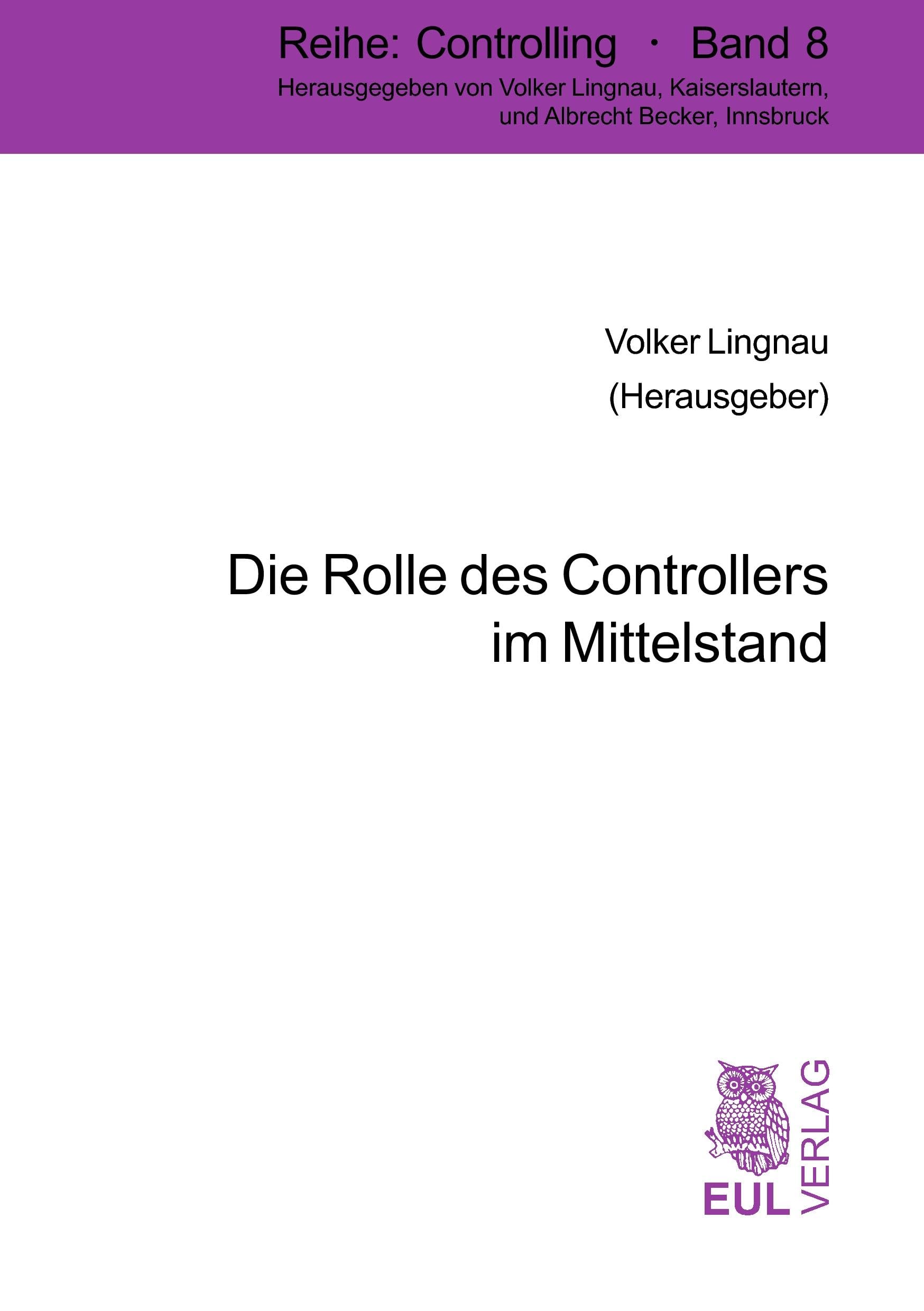Die Rolle des Controllers im Mittelstand: Funktionale, institutionale und instrumentelle Ausgestaltung (Controlling) Law