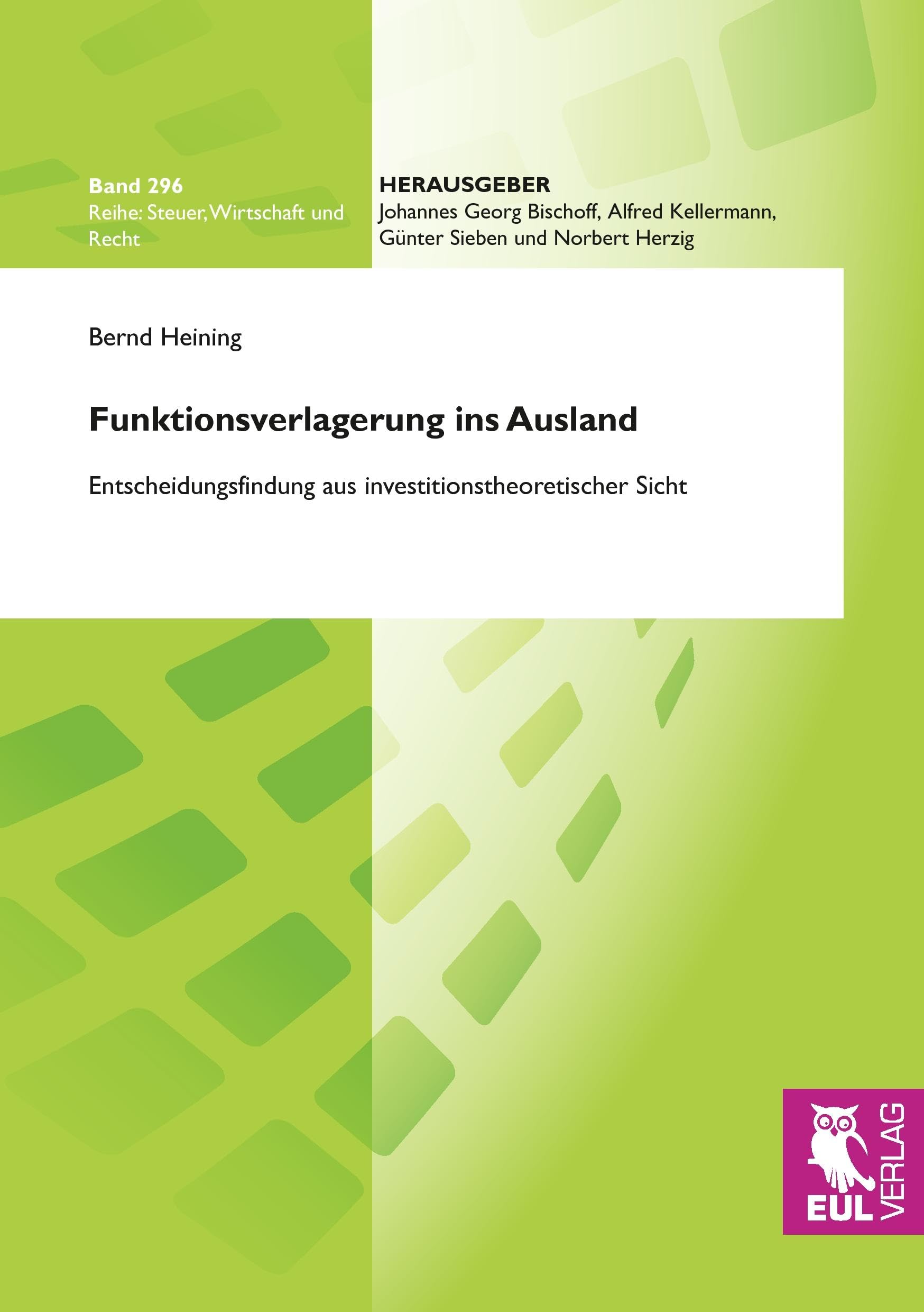 Funktionsverlagerung ins Ausland: Entscheidungsfindung aus investitionstheoretischer Sicht (Steuer, Wirtschaft und Recht) Law