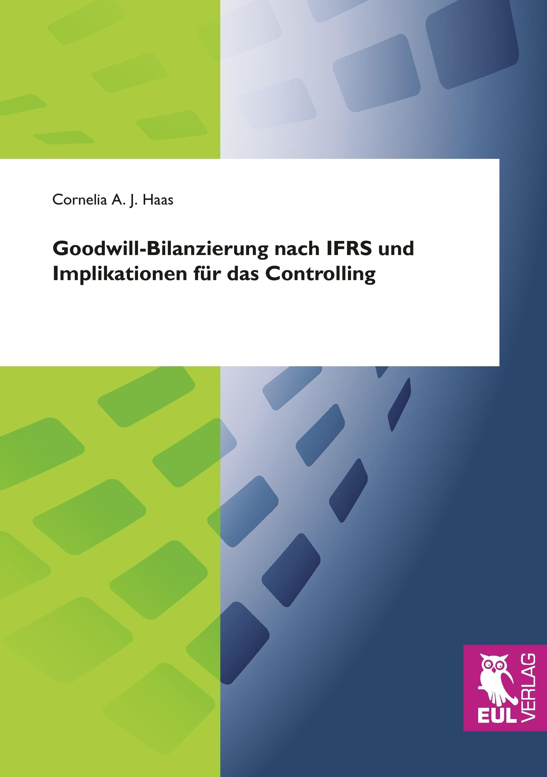Goodwill-Bilanzierung nach IFRS und Implikationen für das Controlling Law