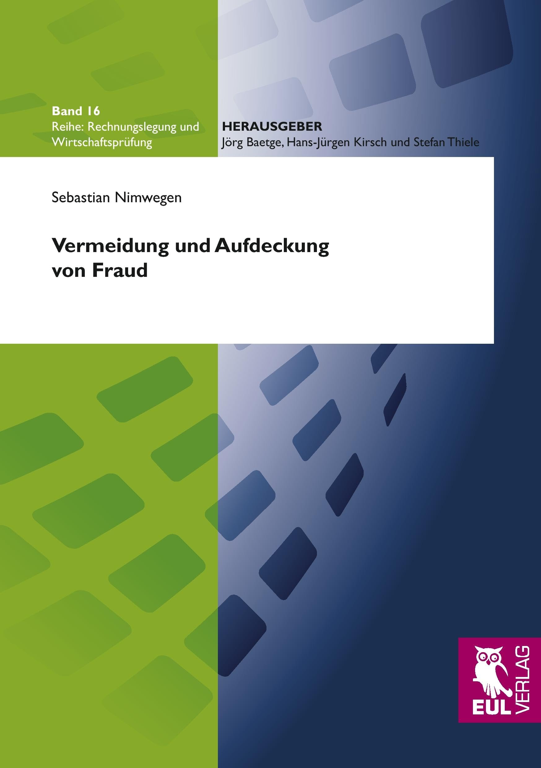 Vermeidung und Aufdeckung von Fraud: Möglichkeiten der internen Corporate Governance-Elemente (Rechnungslegung und Wirtschaftsprüfung) Law