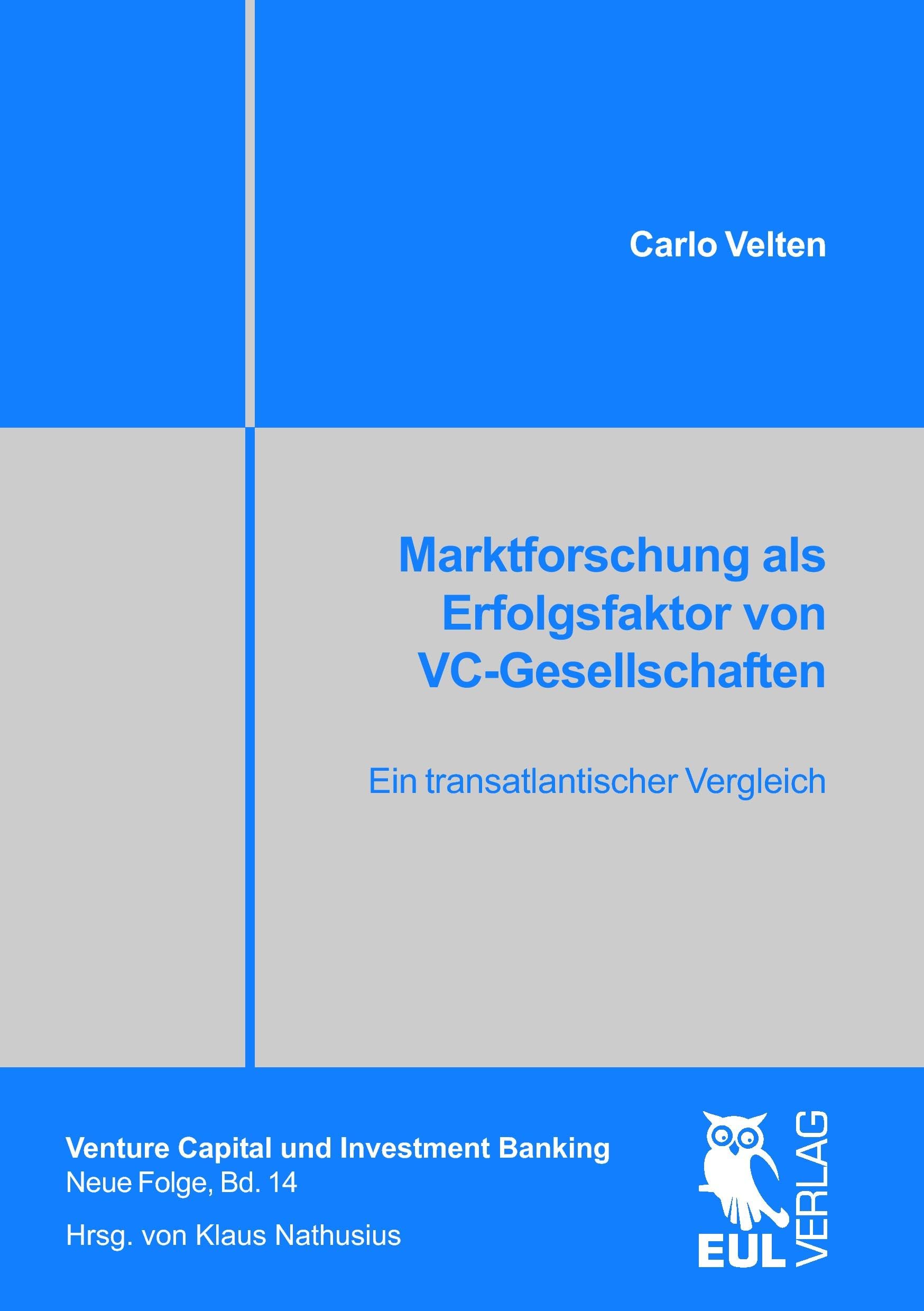 Marktforschung als Erfolgsfaktor von VC-Gesellschaften: Ein transatlantischer Vergleich (Venture Capital und Investment Banking, Neue Folge) Law