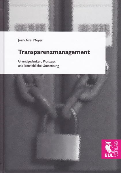 Transparenzmanagement: Grundgedanken, Konzept und betriebliche Umsetzung Law