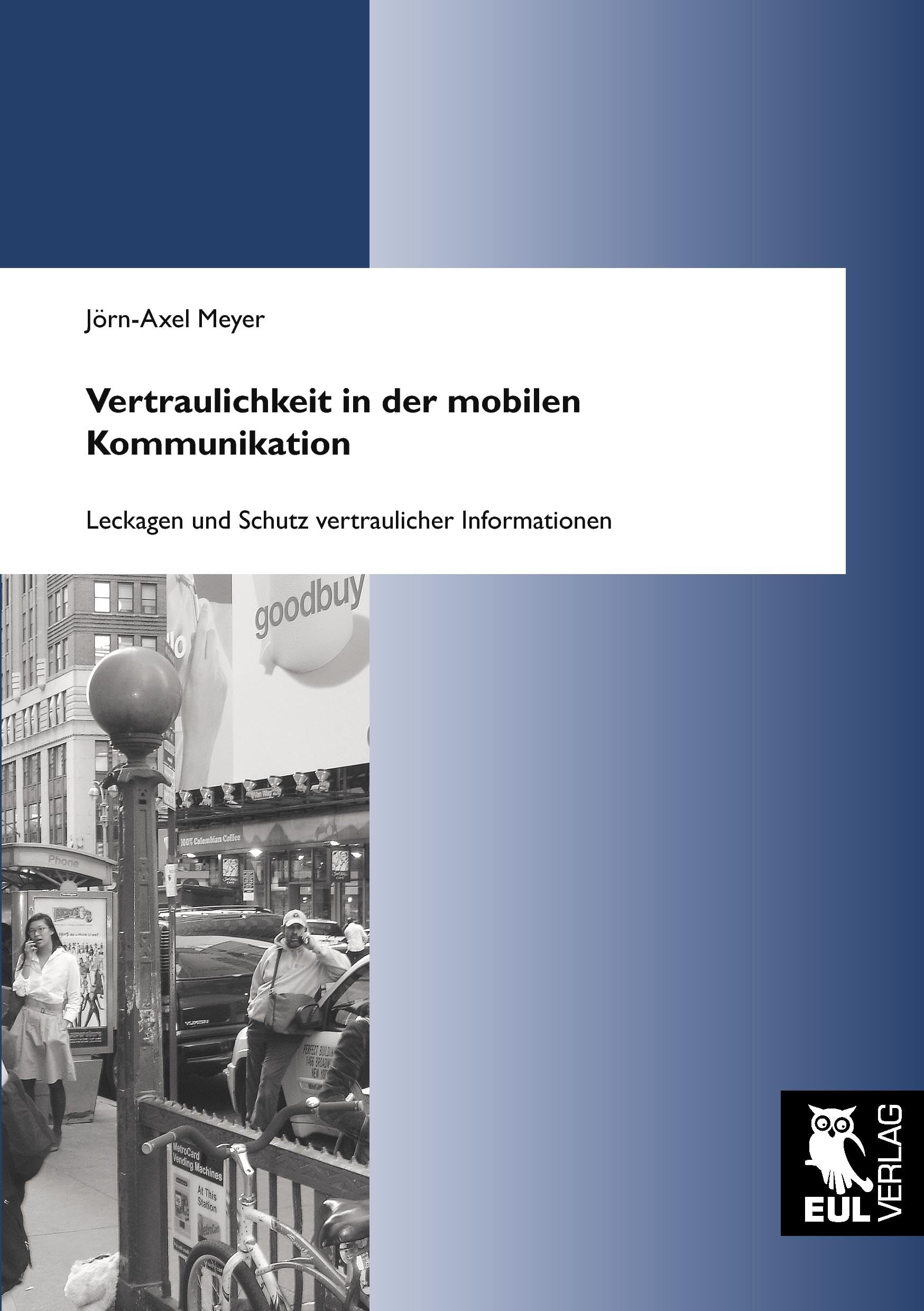 Vertraulichkeit in der mobilen Kommunikation: Leckagen und Schutz vertraulicher Informationen Law