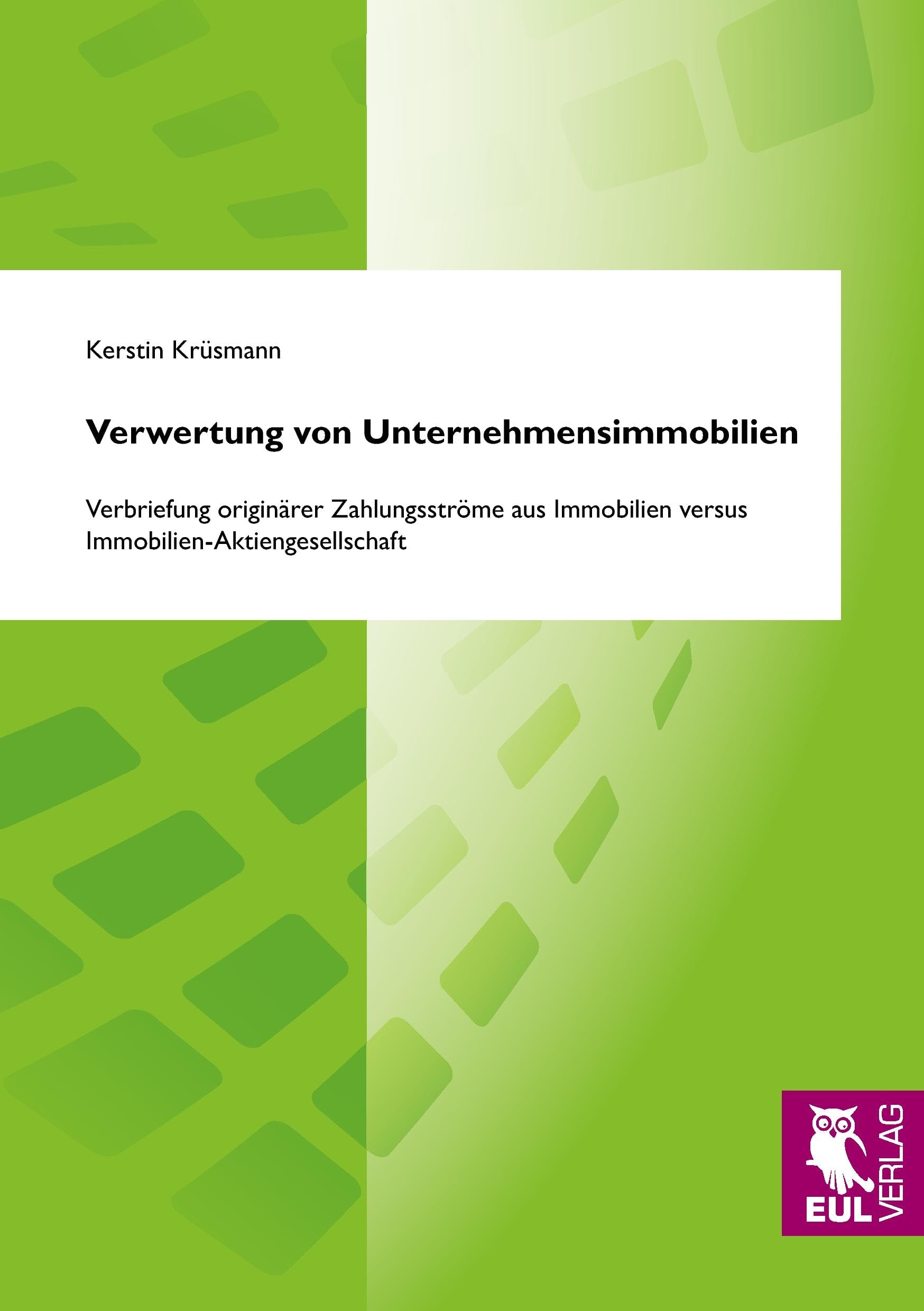 Verwertung von Unternehmensimmobilien: Verbriefung originärer Zahlungsströme aus Immobilien versus Immobilien-Aktiengesellschaft Law