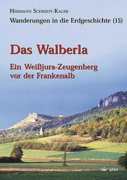 Das Walberla: Ein Weissjura-Zeugenberg vor der Frankenalb. 3 Routenkarten und 1 geologische Spezialkarte 1:15000, 1 geologische und 1 Routenkarte 1:150000 (Wanderungen in die Erdgeschichte) Business & Technology