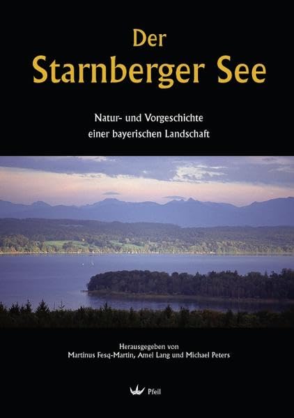 Der Starnberger See: Natur- und Vorgeschichte einer bayerischen Landschaft book