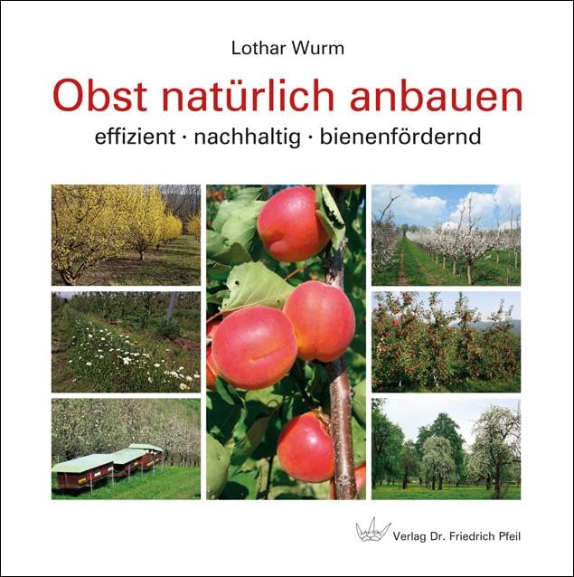 Obst natürlich anbauen: effizient · nachhaltig · bienenfördernd Garden & Plants