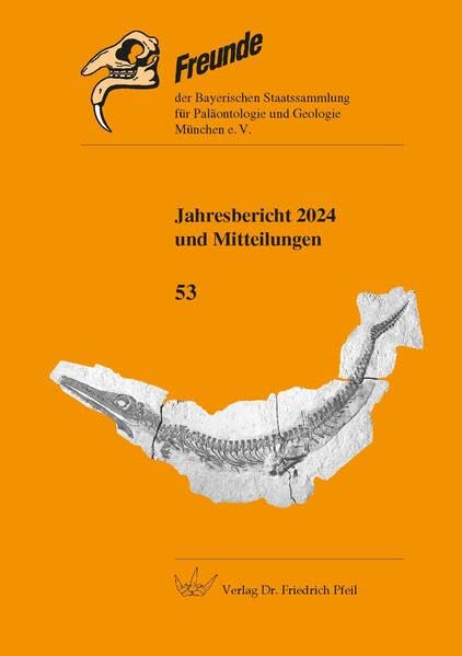 Jahresbericht 2024 und Mitteilungen: Band 53 (Freunde der Bayerischen Staatsammlung für Paläontologie und Geologie München e.V.: Jahresbericht und Mitteilungen) Business & Technology
