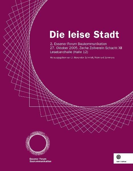 Die leise Stadt: 2. Essener Forum Baukommunikation Architecture