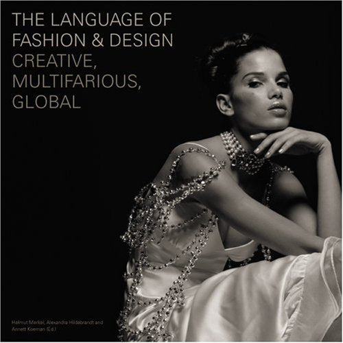 The Language Of Fashion & Design: Creative, Multifarious, Global Film, Art & Culture