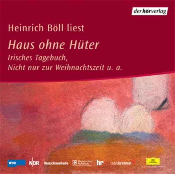 Haus ohne Hüter: Irisches Tagebuch, Nicht nur zur Weihnachtszeit u.a. - Prosa und Essayistisches aus den 50er Jahren Contemporary literature