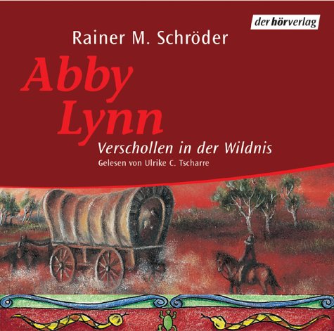 Abby Lynn - Verschollen in der Wildnis: Autorisierte Lesefassung Novels & Short Stories