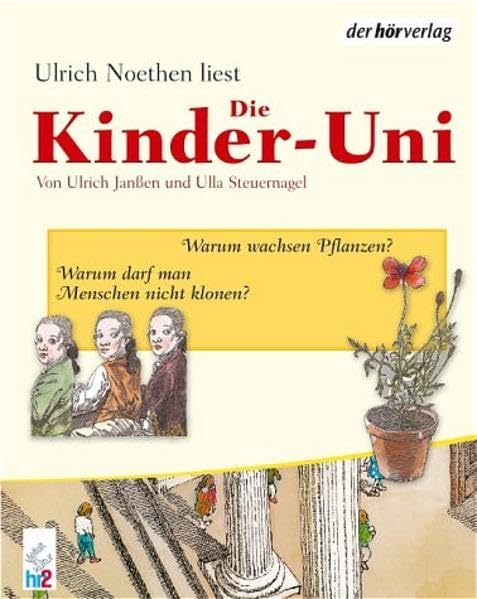 Die Kinder-Uni 2: Warum darf man Menschen nicht klonen? Warum wachsen Pflanzen? Lesungen und Musik Non-fiction