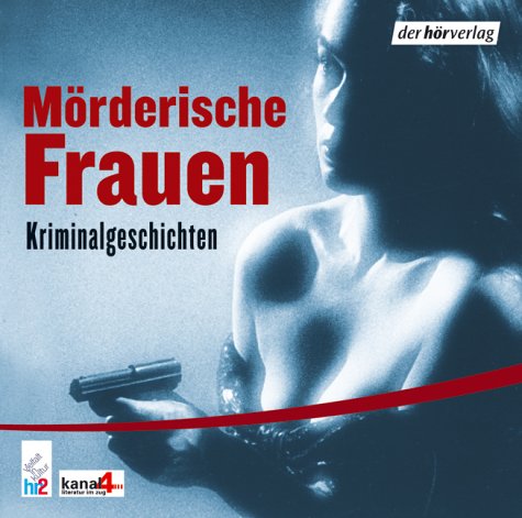 Mörderische Frauen: Kriminalgeschichten. Lesungen Contemporary literature