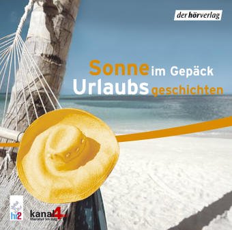 Sonne im Gepäck: Urlaubsgeschichten. Lesungen Contemporary literature