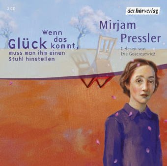 Wenn das Glück kommt, muss man ihm einen Stuhl hinstellen: Autorisierte Lesefassung Contemporary literature