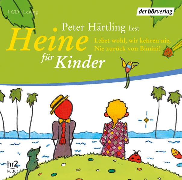 Heine für Kinder. 1 CD: "Lebet wohl, wir kehren nie, nie zurück von Bimini!". Kommentierte Lesung ausgewählter Gedichte und Prosa. Ab 6 Jahren Novels & Short Stories