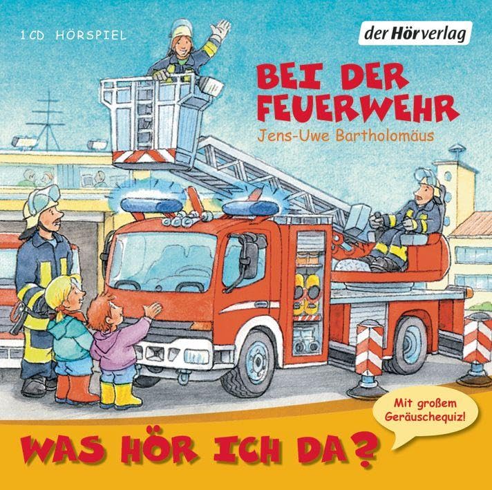 Was hör ich da? Bei der Feuerwehr: CD Standard Audio Format, Lesung Non-fiction