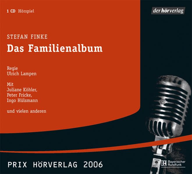 Das Familienalbum. Hörspiel. CD: Ausgezeichnet mit dem Prix Hörverlag 2006 Contemporary literature