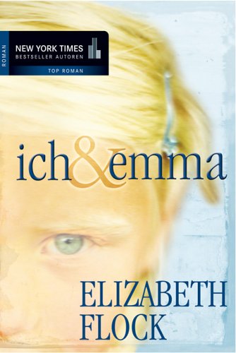Ich & Emma: Roman. Deutsche Erstveröffentlichung (New York Times Bestseller Autoren: Thriller/Krimi) Action & Adventure