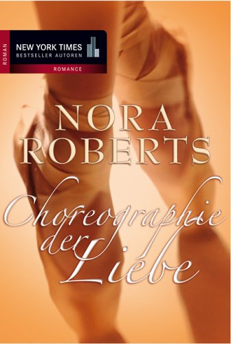 Choreographie der Liebe: Die schöne Ballerina /Tanz ins grosse Glück (New York Times Bestseller Autoren: Romance) Contemporary literature Books