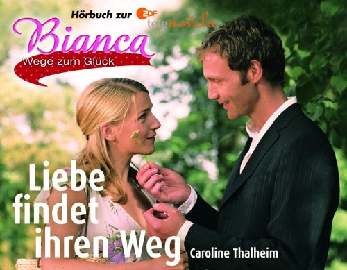 Bianca, Wege zum Glück. Liebe findet ihren Weg, 3 Audio-CDs Contemporary literature