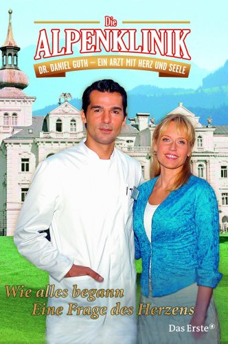 Die Alpenklinik: Wie alles begann /Eine Frage des Herzens: Wie alles begann; Eine Frage des Herzens. Doppelbd. Books