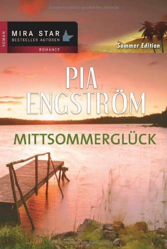Mittsommerglück: 1. Gewitter über Emilienlund; 2. Insel aus Stein; 3. Das Haus am stillen See. Sommeredition. 3 in 1 (MIRA Star Bestseller Autoren Romance) Contemporary literature
