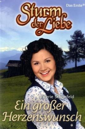 Sturm der Liebe / Ein großer Herzenswunsch: Roman. Zur Fernsehserie im Ersten Contemporary literature