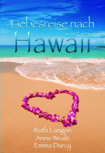 Liebesreise nach Hawaii: 1. Herzklopfen auf Kalai. 2. Das Glück wartet in Waikiki. 3. Happy End auf Maui: Herzklopfen aus Kalai; Das Glück wartet in ... 3 Romane in einem Band (MIRA Liebesreisen) Contemporary literature Books