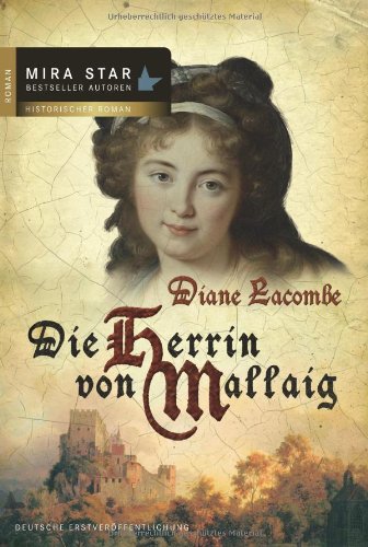 Die Herrin von Mallaig: Historischer Roman. Deutsche Erstausgabe (MIRA Star Bestseller Autoren Romance) Historical Fiction