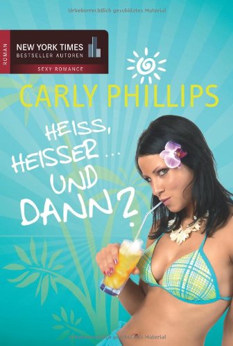 Heiß, heißer ... und dann?: Heiß...; Heißer...; ...und cool!: Heiß...; Heißer...; ...und cool!. 3 Romane in einem Band Books