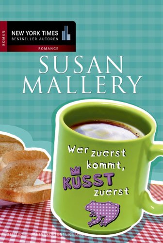 Wer zuerst kommt, küsst zuerst: Deutsche Erstausgabe Contemporary literature