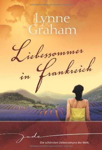 Liebessommer in Frankreich: Sommerwind auf deiner Haut /Schöner als jeder Traum /Geliehenes Glück: Sommerwind auf deiner Haut; Schöner als jeder Traum; Geliehenes Glück. 3 Romane in einem Band (JADE) Contemporary literature Books