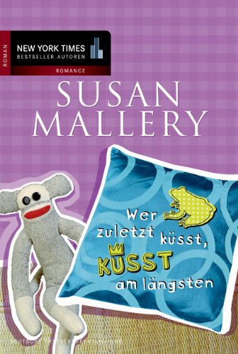 Wer zuletzt küsst, küsst am längsten: Roman Contemporary literature