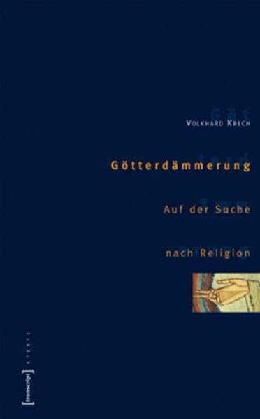 Götterdämmerung: Auf der Suche nach Religion (X-Texte zu Kultur und Gesellschaft) Religion & Esotericism