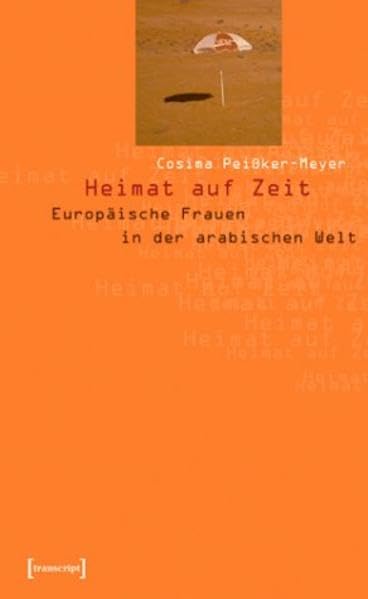 Heimat auf Zeit: Europäische Frauen in der arabischen Welt (Kultur und soziale Praxis) Law