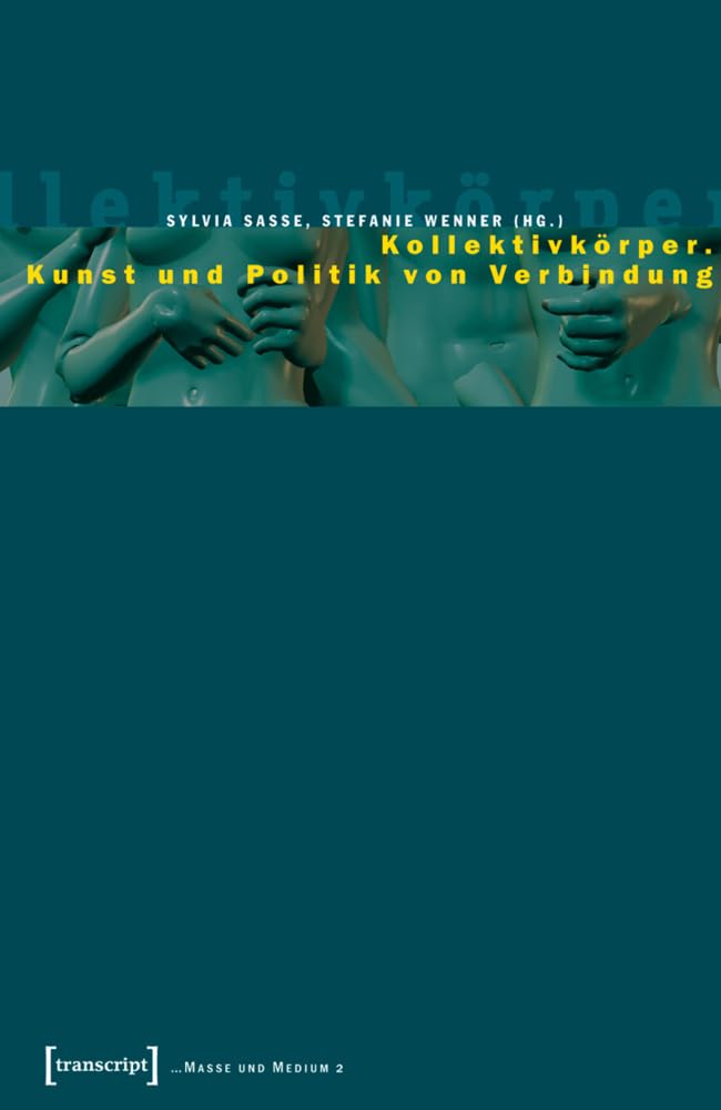 Kollektivkörper: Kunst und Politik von Verbindung (Masse und Medium) Philosophy